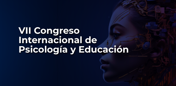 VII Congreso Internacional de Psicología y Educación: Desafíos y oportunidades de la psicología y la Educación en la era de la inteligencia artificial